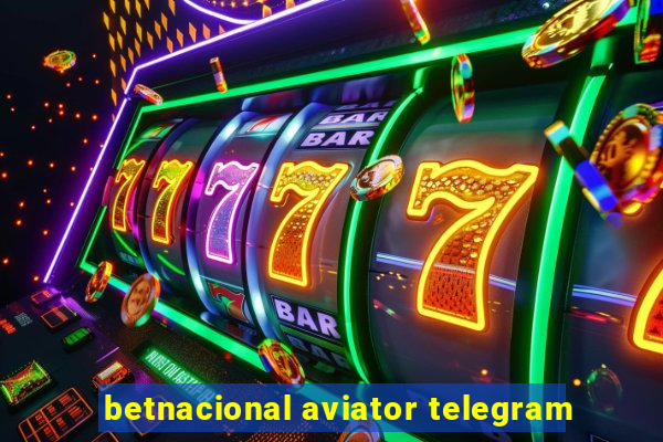 betnacional aviator telegram